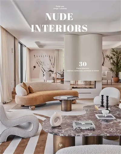 Nude interiors : 30 intérieurs audacieux, artistiques et sereins