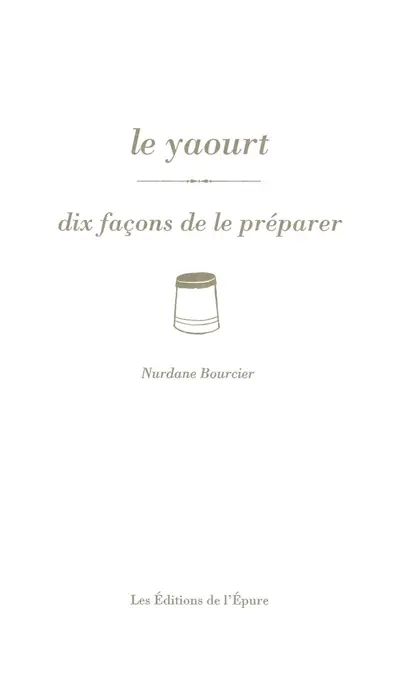 Le yaourt : dix façons de le préparer