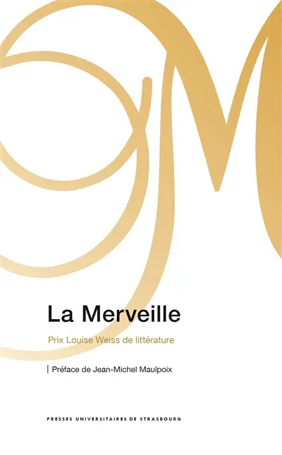 La merveille : prix Louise Weiss de littérature