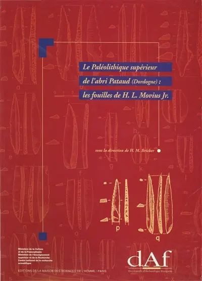 Le paléolithique supérieur de l'abri Pataud (Dordogne) : les fouilles de H.L. Movius Jr.. Un inventaire analytique des cites aurignaciens et périgordiens de Dordogne