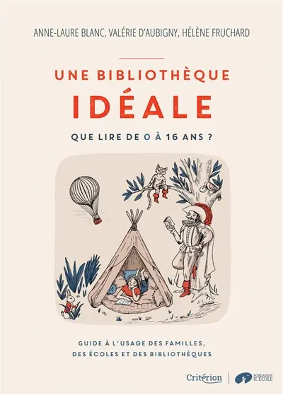 Une bibliothèque idéale : que lire de 0 à 16 ans ? : guide à l'usage des familles, des écoles et des bibliothèques
