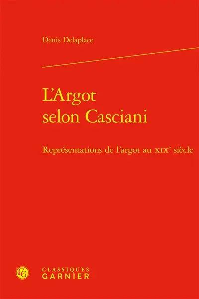L'argot selon Casciani : représentations de l'argot au XIXe siècle