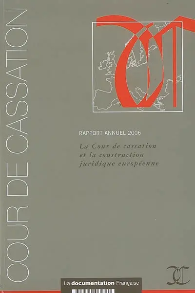 Rapport annuel 2006 : la Cour de cassation et la construction juridique européenne