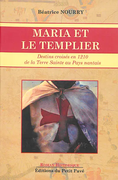 Maria et le templier : destins croisés en 1210 de la Terre sainte au pays nantais