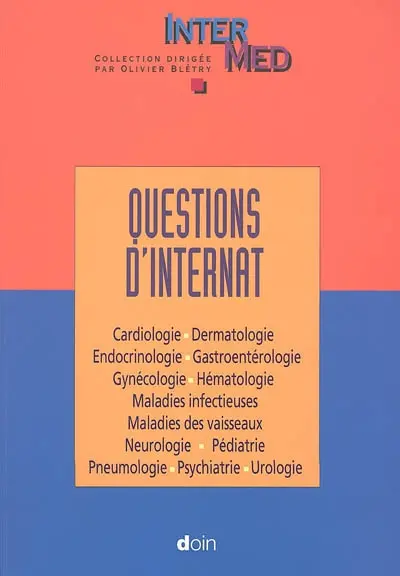 Questions d'internat : cardiologie, dermatologie, endocrinologie, gastroentérologie, gynécologie, hématologie, maladies infectieuses, maladies des vaisseaux, neurologie, pédiatrie, pneumologie, psychiatrie, urologie