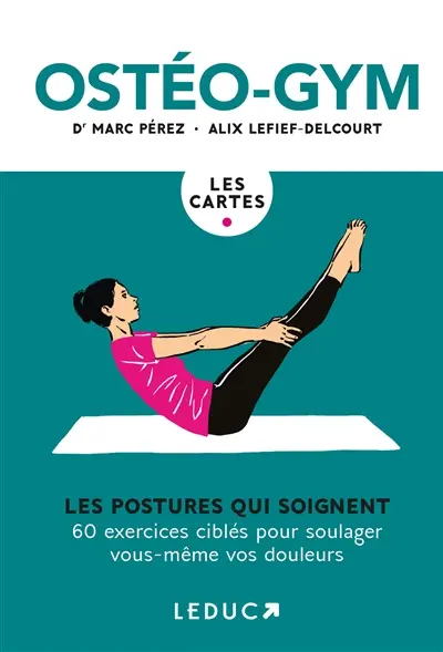 Coffret ostéo-gym, les cartes : les postures qui soignent : 60 exercices ciblés pour soulager vous-même vos douleurs