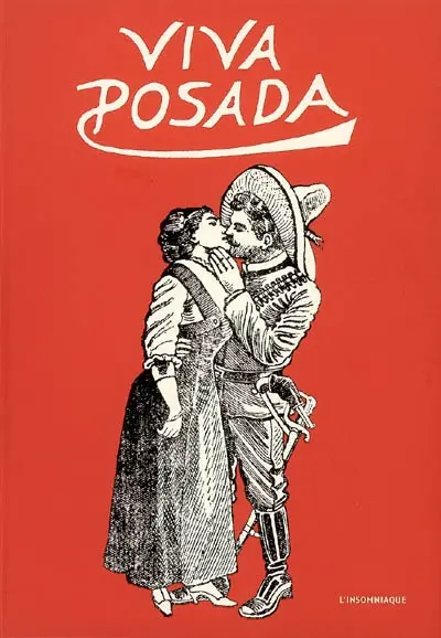Viva Posada : l'oeuvre gravé de José Guadalupe Posada