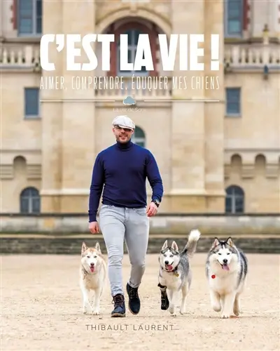 C'est la vie ! : aimer, comprendre, éduquer mes chiens : la vie de Sora