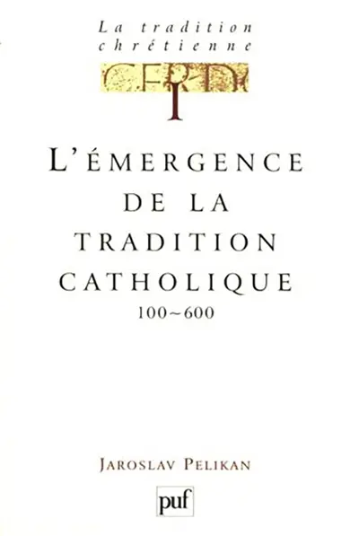 La Tradition chrétienne : histoire du développement de la doctrine