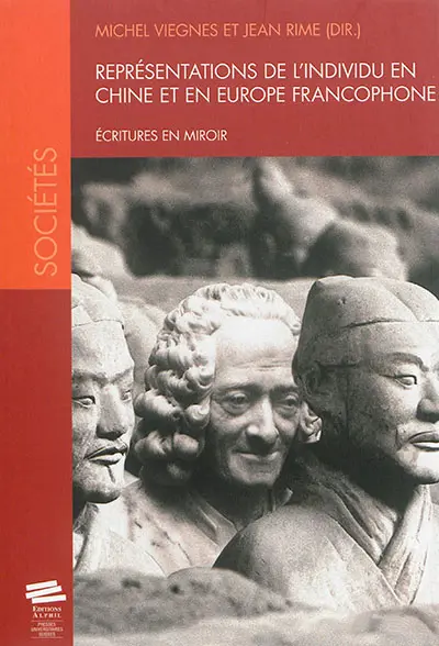Représentations de l'individu en Chine et en Europe francophone : écritures en miroir