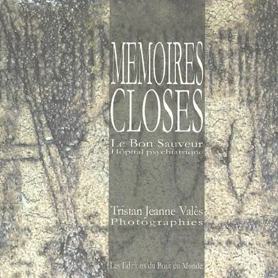 Mémoires closes : le Bon Sauveur, hôpital psychiatrique