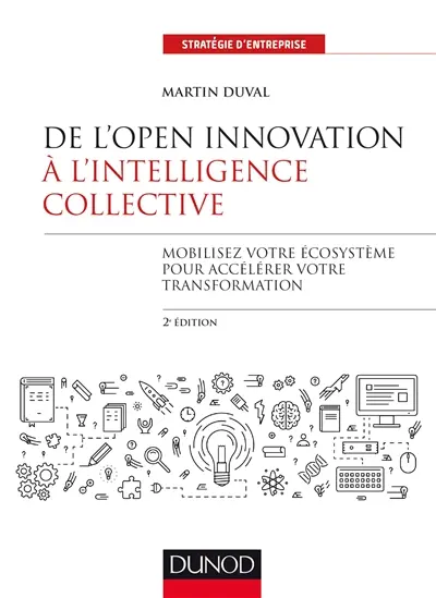De l'open innovation à l'intelligence collective : mobilisez votre écosystème pour accélérer votre transformation