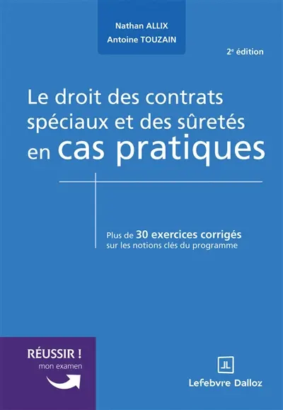Le droit des contrats spéciaux et des sûretés en cas pratiques : plus de 30 exercices corrigés sur les notions clés du programme