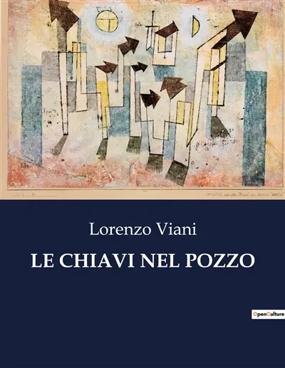 LE CHIAVI NEL POZZO : Un enigma sepolto nel cuore dell'Italia rurale