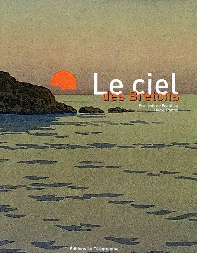 Le ciel des Bretons : le peuple de l'air, le temps qui passe, le temps qu'il fait, l'air du temps