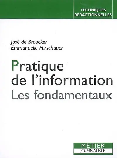Pratique de l'information : les fondamentaux : métier journaliste