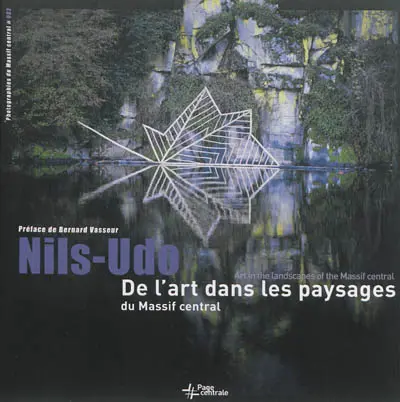 De l'art dans les paysages du Massif central. Art in the landscapes of the Massif central