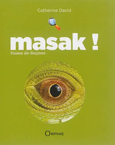 Masak ! : faune de Guyane : vert