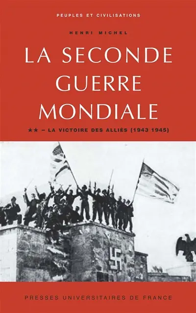 La Seconde guerre mondiale (1939-1945). Vol. 2. La Victoire des Alliés 1943-45