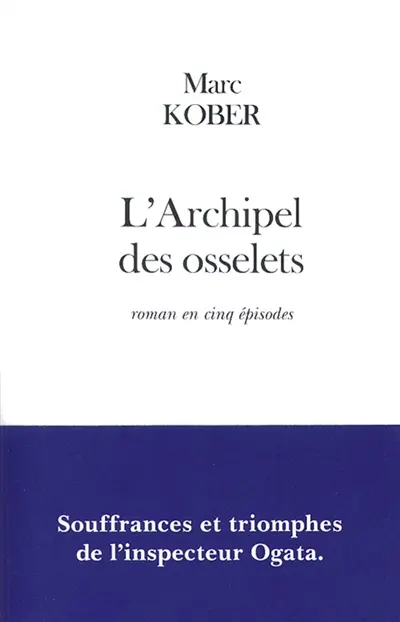L'archipel des osselets : roman en cinq épisodes