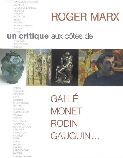 Roger Marx, un critique aux côtés de Gallé, Monet, Rodin, Gauguin... : exposition, Nancy, Musée des beaux-arts, Musée de l'Ecole de Nancy, 6 mai-28 août 2006