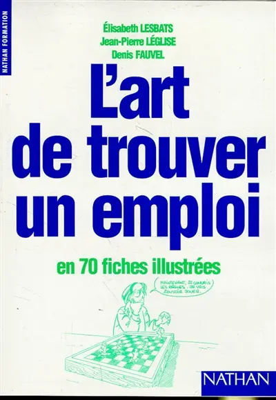 L'art de trouver un emploi : en 70 fiches illustrées