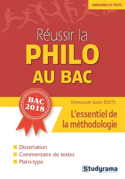 Réussir la philo au bac : l'essentiel de la méthodologie : bac 2018
