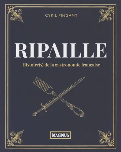 Ripaille : histoire(s) de la gastronomie française