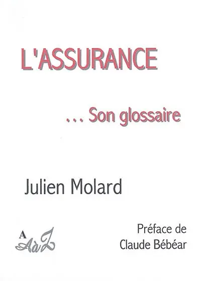 L'assurance... son glossaire : un lexique pour mieux se comprendre