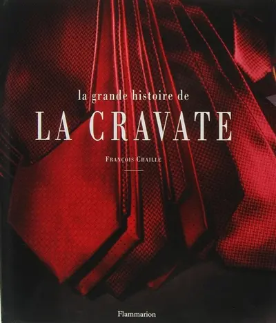 La Grande histoire de la cravate