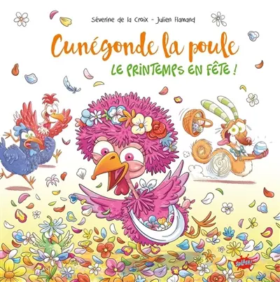 Cunégonde la poule. Le printemps en fête !