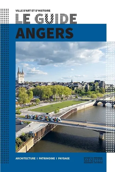Angers : architecture, patrimoine, paysage