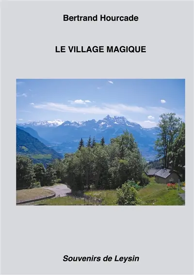 Le Village magique : Souvenirs de Leysin