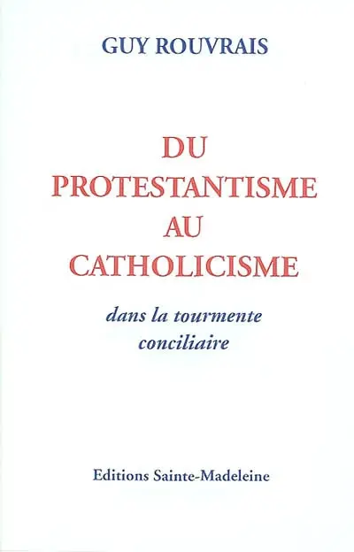 Du protestantisme au catholicisme : dans la tourmente conciliaire