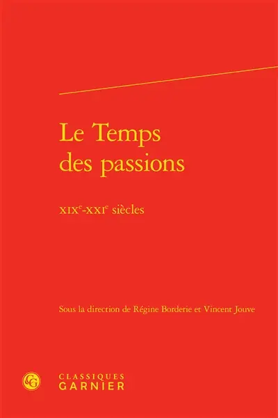 Le temps des passions : XIXe-XXIe siècles