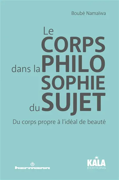 Le corps dans la philosophie du sujet : du corps propre à l'idéal de beauté