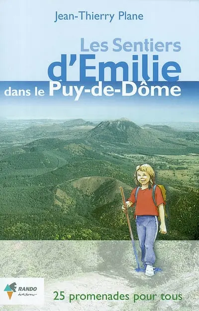 Les sentiers d'Emilie dans le Puy-de-Dôme : 25 promenades très faciles