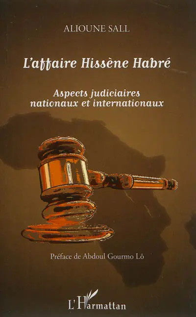 L'affaire Hissène Habré : aspects judiciaires nationaux et internationaux