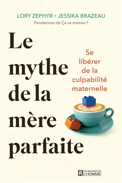Le mythe de la mère parfaite : Se libérer de la culpabilité maternelle