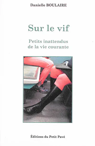 Sur le vif : petits inattendus de la vie courante