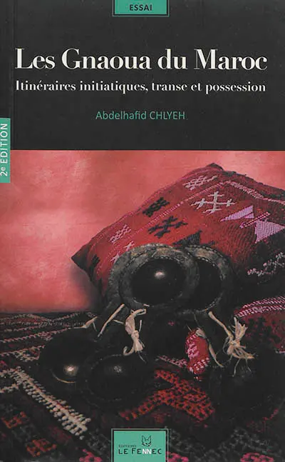 Les gnaoua du Maroc : itinéraires initiatiques, transe et possession
