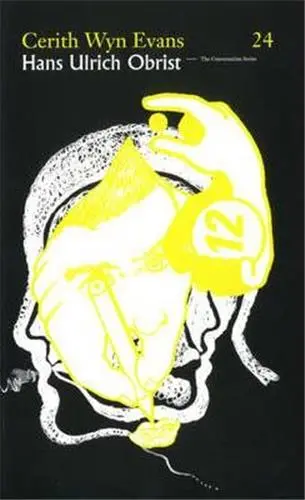 Hans Ulrich Obrist Cerith Wyn Evans : The Conversation Series vol. 24