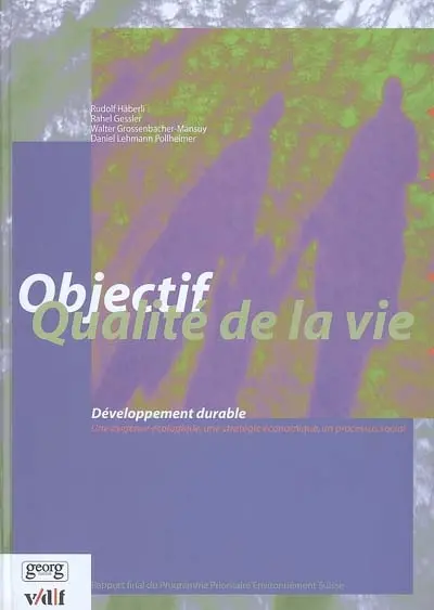 Objectif qualité de la vie : développement durable, une exigence écologique, une stratégie économique, un processus social : synthèse du Programme Prioritaire Environnement Suisse