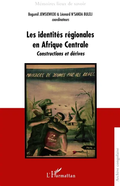 Les identités régionales en Afrique centrale : constructions et dérives