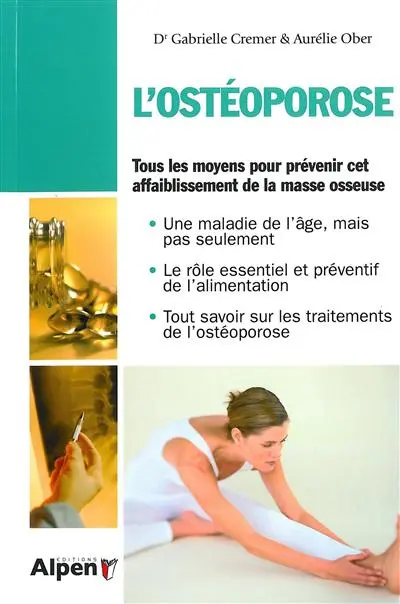 L'ostéoporose : tous les moyens pour prévenir cet affaiblissement de la masse osseuse