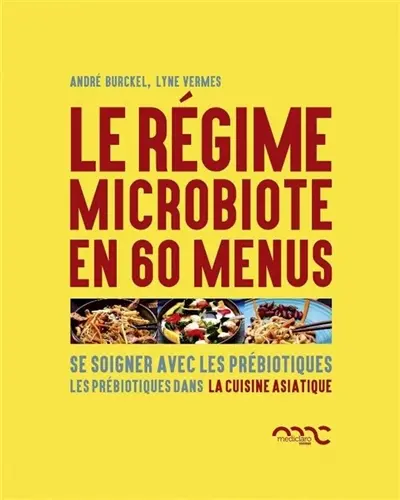 Le régime microbiote en 60 menus : se soigner avec les prébiotiques. Les prébiotiques dans la cuisine asiatique