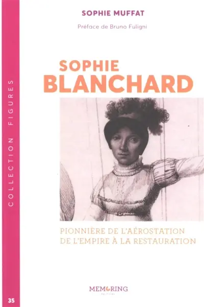 Sophie Blanchard : pionnière de l'aérostation de l'Empire à la restauration