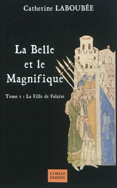La belle et le Magnifique. Vol. 1. La fille de Falaise