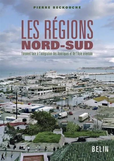 Les régions Nord-Sud : Euromed face à l'intégration des Amériques et de l'Asie orientale