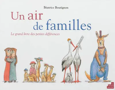 Un air de familles : le grand livre des petites différences